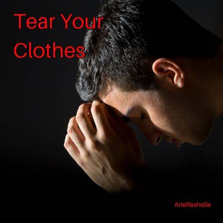 ___ your garments (tear at your clothes in despair)